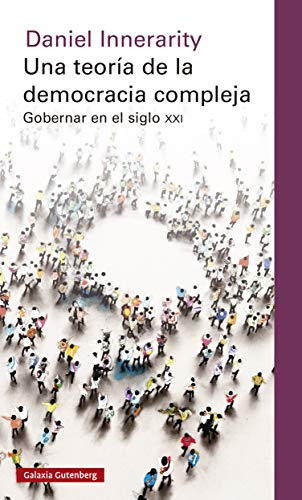 Una teoría de la democracia compleja: Gobernar en el siglo XXI (Ensayo)