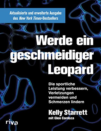 Werde ein geschmeidiger Leopard: Die sportliche Leistung verbessern, Verletzungen vermeiden und Schmerzen lindern