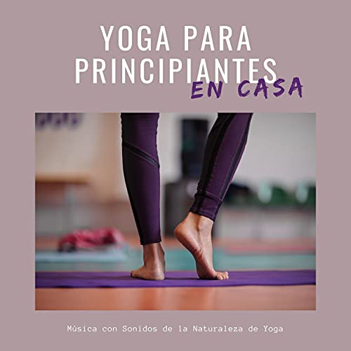 Yoga para Principiantes en Casa: Música con Sonidos de la Naturaleza de Yoga