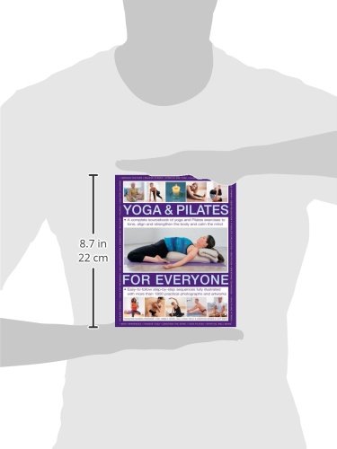 Yoga & Pilates for Everyone: A Complete Sourcebook of Yoga and Pilates Exercises to Tone and Strengthen the Body and Calm the Mind, with 1800 Practical Photographs and Artworks