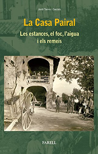 La Casa Pairal. Les estances, el foc, lÕaigua i els remeis: 9 (Cultura Popular)