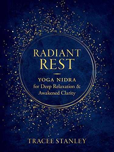 Radiant Rest: Yoga Nidra for Deep Relaxation and Awakened Clarity