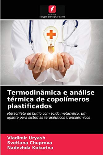 Termodinâmica e análise térmica de copolímeros plastificados: Metacrilato de butilo com ácido metacrílico, um ligante para sistemas terapêuticos transdérmicos