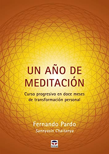 Un Año De Meditación: Curso progresivo en doce meses de transformación personal