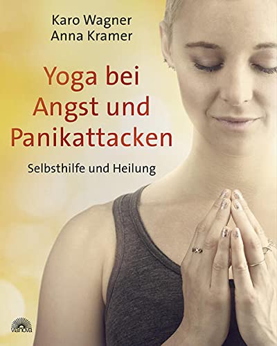 Yoga bei Angst und Panikattacken: Selbsthilfe und Heilung Das Yoga-Selbsthilfe-Buch - praxiserprobtes Trainingsprogramm zum Umgang mit Panikattacken: ... Affirmationen, geführte Meditationen