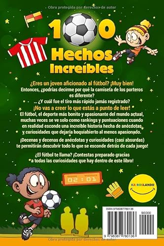 100 Hechos Increíbles Sobre El Fútbol: ¡Una Impresionante Colección de las Curiosidades del Fútbol más Absurdas y Verdaderas que Debes Saber! Incluye Bonus y Cuestionarios