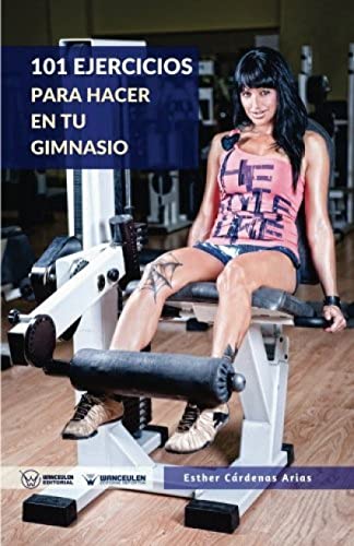 101 Ejercicios para hacer en tu gimnasio