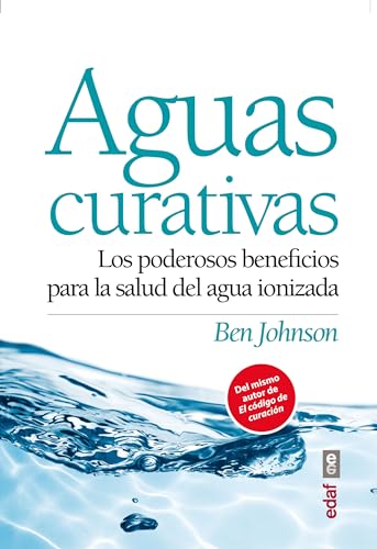 AGUAS CURATIVAS: Los poderosos beneficios para la salud del agua ionizada (Plus vitae)