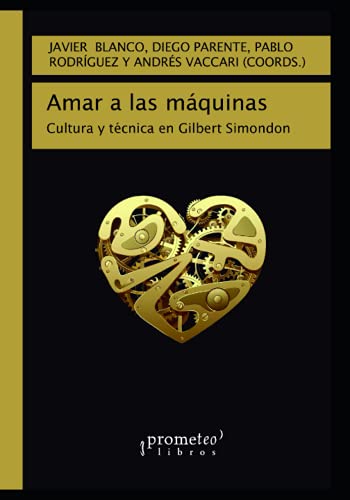 Amar a las máquinas: Cultura y técnica en Gilbert Simondon: 4 (Heideger - Martin Heidegger)