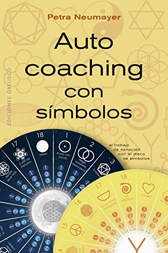 Autocoaching con símbolos: El trabajo de sanación con el disco de símbolos (Nueva consciencia)