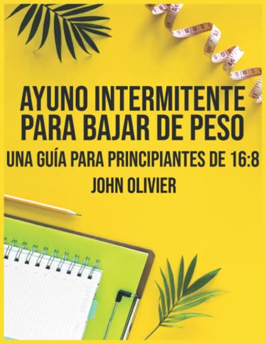 Ayuno Intermitente Para Bajar De Peso: Una Guía Para Principiantes De 16:8