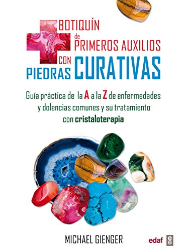 Botiquin De Primeros Auxilios Con Piedras Cur: Guía práctica de la A a la Z de enfermedades y dolencias comunes y su tratamiento con cristaloterapia (Nueva Era)