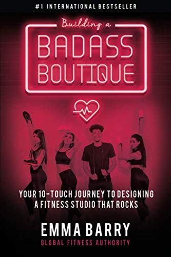 Building a Badass Boutique: Your 10-Touch Journey to Designing a Fitness Studio That Rocks