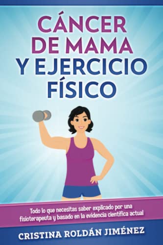 Cáncer de Mama y Ejercicio Físico: Todo lo que necesitas saber explicado por una fisioterapeuta y basado en la evidencia científica actual