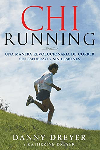 ChiRunning: Una manera revolucionaria de correr sin esfuerzo y sin lesiones