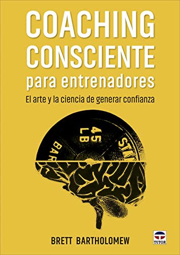 Coaching consciente para entrenadores: El arte y la ciencia de generar confianza (SIN COLECCION)