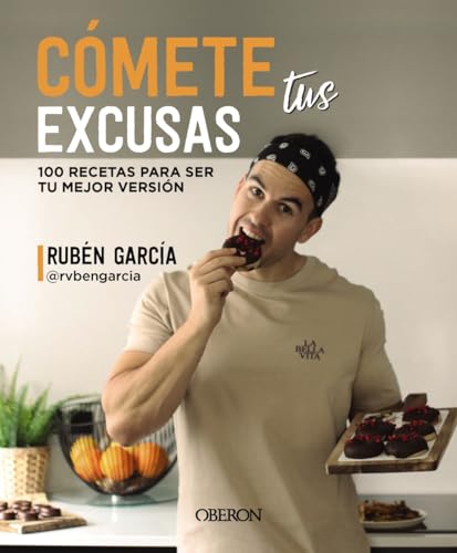 Cómete tus excusas: 100 recetas para ser tu mejor versión (Libros singulares)