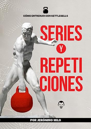 Cómo Entrenar con Kettlebells: SERIES Y REPETICIONES