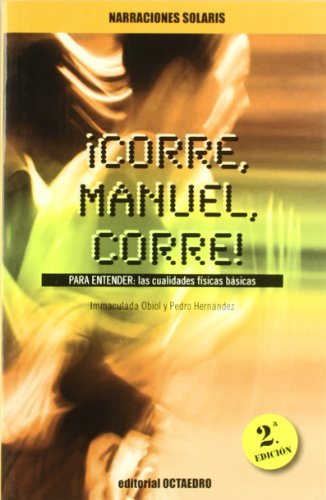 ¡Corre, Manuel, corre!: PARA ENTENDER: Las cualidades físicas básicas (Narraciones Solaris) - 9788480633222