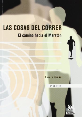 Cosas del correr ,Las. El camino hacia el maratón (Deportes)