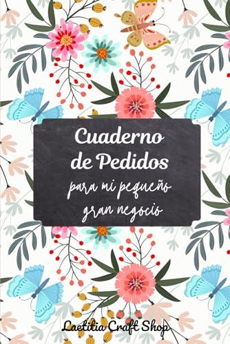 Cuaderno de Pedidos Para Mi Pequeño Gran Negocio: Herramienta de Gestión para Pequeñas Empresas