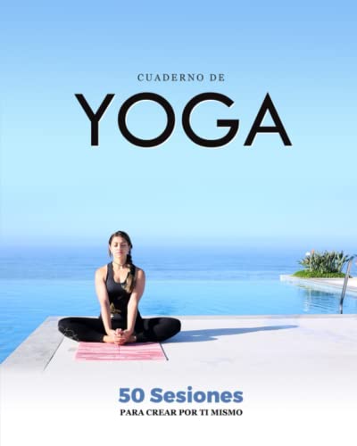 Cuaderno de Yoga: Diario para Registrar tu Práctica | Planear Secuencias de Posturas Para sus Alumnos o Memorizar los Ejercicios de su Entrenador | ... Profesional: Planificador de Clases de Yoga