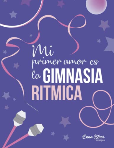 Cuaderno Gimnasia Ritmica para niños y adolescentes: Ideal para tomar apuntes, bloc de notas o diario personal. Gran Tamaño. (Cuadernos Enna Blues)