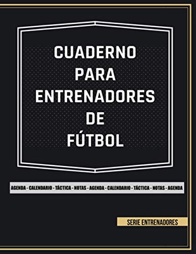 Cuaderno Para Entrenadores De Fútbol: Libreta Táctica de Fútbol. Tamaño Grande. Accesorio para Entrenadores Con Todo lo Necesario para Planificar un Partido de Forma Profesional