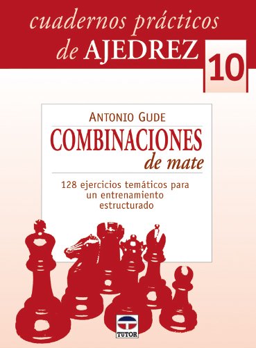 CUADERNOS PRÁCTICOS DE AJEDREZ 10. COMBINACIONES DE MATE