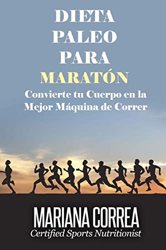 DIETA PALEO Para MARATON: Convierte tu Cuerpo en la Mejor Maquina de Correr