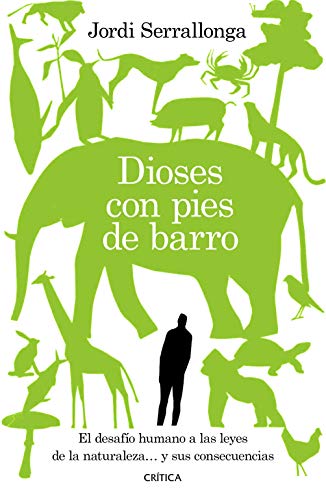 Dioses con pies de barro: El desafío humano a las leyes de la naturaleza... y sus consecuencias (Drakontos)