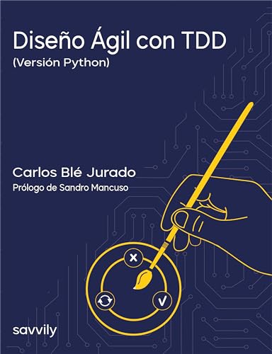 Diseño Ágil con TDD: Una introducción práctica a las pruebas de software automatizadas