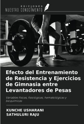 Efecto del Entrenamiento de Resistencia y Ejercicios de Gimnasia entre Levantadores de Pesas: Variables físicas, fisiológicas, hematológicas y bioquímicas