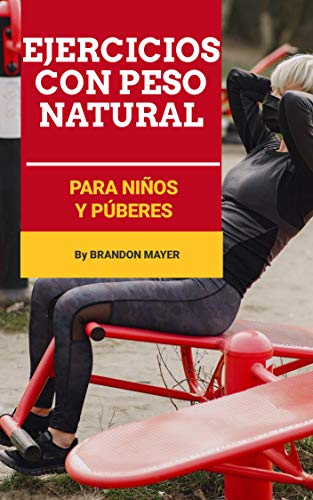 Ejercicios Con Peso Natural: Para Niños y Púberes