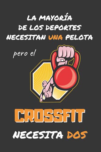 EL CROSSFIT NECESITA DOS: DIVERTIDO CUADERNO DE NOTAS, DIARIO O AGENDA | Regalos originales y creativos para los amantes de este deporte | Cumpleaños, Navidad, Aniversario.