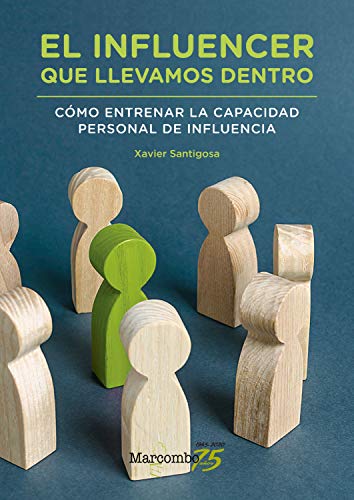 El influencer que llevamos dentro. Cómo entrenar la capacidad personal de influencia (SIN COLECCION)