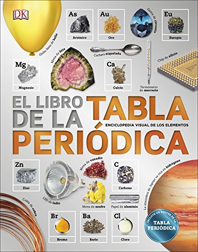 El libro de la Tabla Periódica: Enciclopedia de los elementos (Enciclopedia visual juvenil)