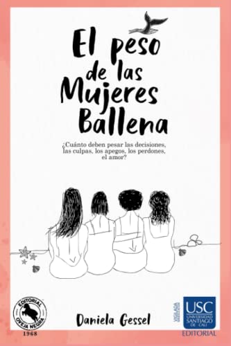 El peso de las Mujeres Ballena: ¿Cuánto deben pesar las decisiones, las culpas, los apegos, los perdones, el amor?