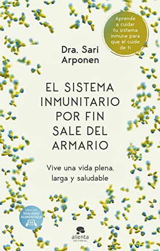 El sistema inmunitario por fin sale del armario: Vive una vida plena, larga y saludable (Alienta)