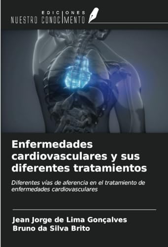 Enfermedades cardiovasculares y sus diferentes tratamientos: Diferentes vías de aferencia en el tratamiento de enfermedades cardiovasculares