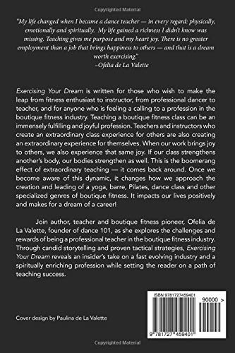 Exercising Your Dream: How to teach with passion, express your purpose & earn a living bringing happiness to others in the boutique fitness industry