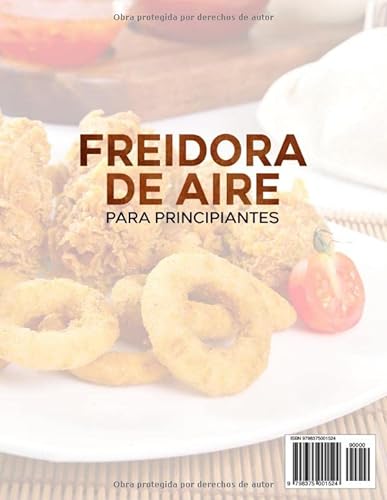 FREIDORA DE AIRE PARA PRINCIPIANTES: EL ÚNICO LIBRO DE COCINA A TODO COLOR QUE TE PERMITE DISFRUTAR DE RECETAS SANAS Y CRUJIENTES. BONUS: 19 CONSEJOS Y ERRORES A EVITAR PARA UNA FRITURA PERFECTA