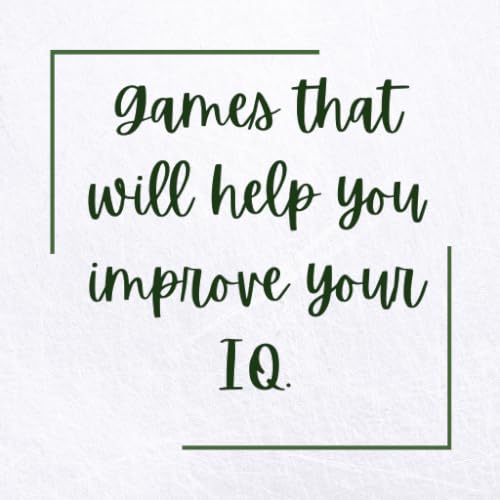 Games that will help you improve your IQ.