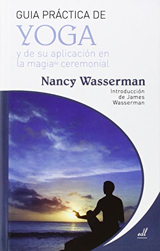 Guía práctica del Yoga: Y de su aplicación en la Magia (k) ceremonial (SIN COLECCION)