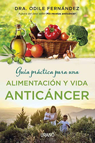 Guía práctica para una alimentación y vida anticáncer (Medicinas complementarias)