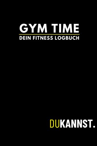 GYM TIME - Dein Fitness Logbuch. Ideales Trainingstagebuch für mehr Fortschritt und Motivation. Hochwertiges Fitness Notizbuch für Frauen & Männer. ... Crossfit, Fitness im Gym und Hometraining