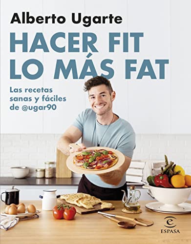 Hacer fit lo más fat. Las recetas sanas y fáciles de @ugar90 (F. COLECCION)