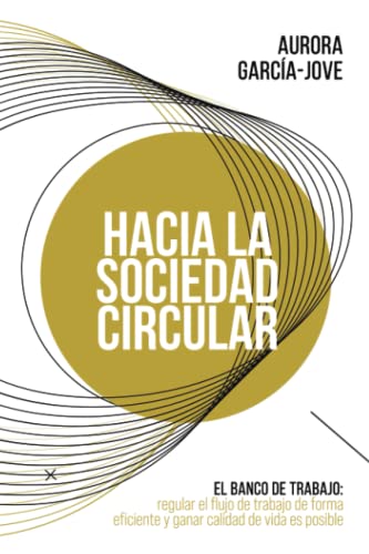 HACIA LA SOCIEDAD CIRCULAR: El banco de trabajo: regular el flujo de trabajo de forma eficiente y ganar calidad de vida es posible