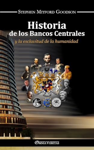 Historia de los bancos centrales: y la esclavitud de la humanidad