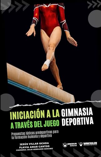 Iniciación a la gimnasia deportiva a través del juego: Propuestas lúdicas predeportivas para la formación humana y deportiva